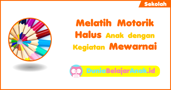 Melatih Motorik Halus Anak Dengan Kegiatan Mewarnai 