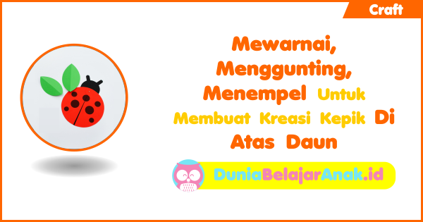 Mewarnai Menggunting Menempel Untuk Membuat Kreasi Kepik 