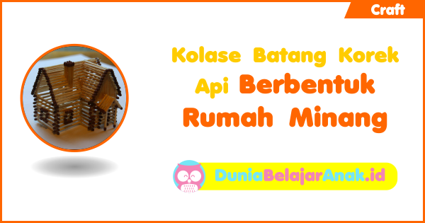 Kolase Batang Korek Api Berbentuk Rumah Minang Dunia 